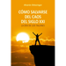 Como Salvarse del Caos del Siglo XXI