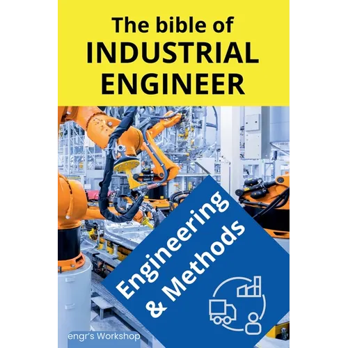 The bible of Industrial Engineer - Engineering and Methods