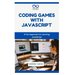 Coding Games with JavaScript: A Fun Approach to Learning JavaScript