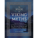 The Book of Viking Myths: From the Voyages of Leif Erikson to the Deeds of Odin, the Storied History and Folklore of the Vikings