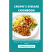 Crohn's Disease Cookbook: An Ultimate Guide With Delicious And Healthy Recipes To Heal Immune System And Improve Health