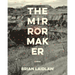 The Mirrormaker: Poems