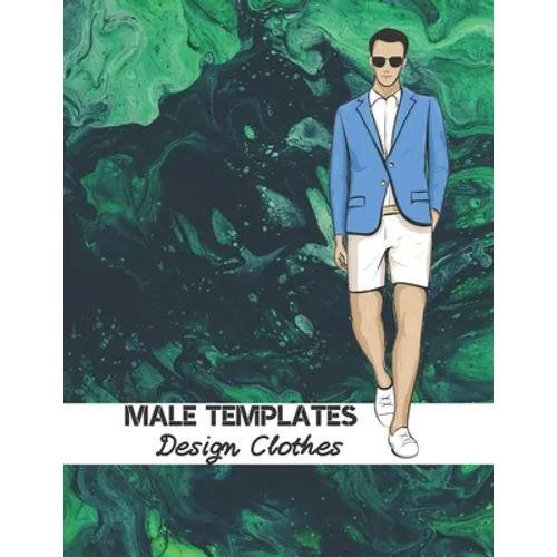Male Templates Design Clothes: Incredible Drawing Illustration 450 Large Shapes to Create Your Own Designs and Building new Styles. Perfect Fashion S