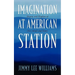 Imagination at American Station: Rhyme and Rhythm of Our Minds and Times