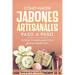 Cómo Hacer Jabones Artesanales Paso a Paso: Tu Guía Completa para Crear Jabones desde Cero Jabón Natural Hecho a Mano