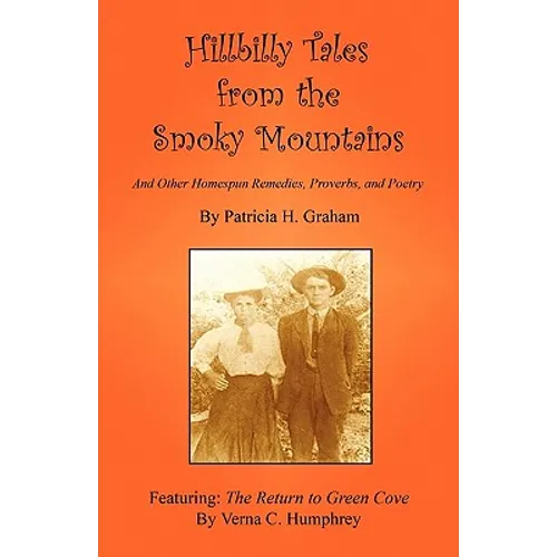 Hillbilly Tales from the Smoky Mountains - And Other Homespun Remedies, Proverbs, and Poetry