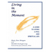 Living in the Moment: A Guide to Living a Full and Spiritual Life