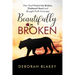 Beautifully Broken: How God Healed My Broken, Shattered Heart and Brought Forth A Lioness