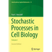 Stochastic Processes in Cell Biology: Volume I