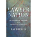Lawyer Nation: The Past, Present, and Future of the American Legal Profession