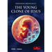 The Young Clone of Jesus