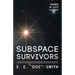 Subspace Survivors
