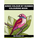 Birds Colour by Number Colouring Book: Beautiful Birds Colouring Book For Adults Seniors and Teens