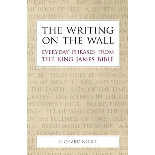 The Writing on the Wall: Everyday Phrases from the King James Bible
