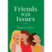 Friends with Issues