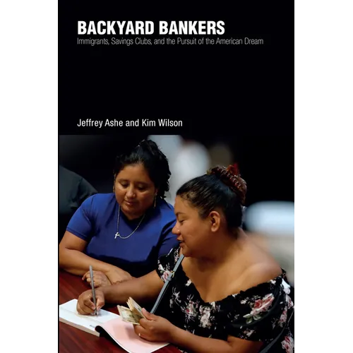Backyard Bankers: Immigrants, Money Clubs, and the Pursuit of the American Dream