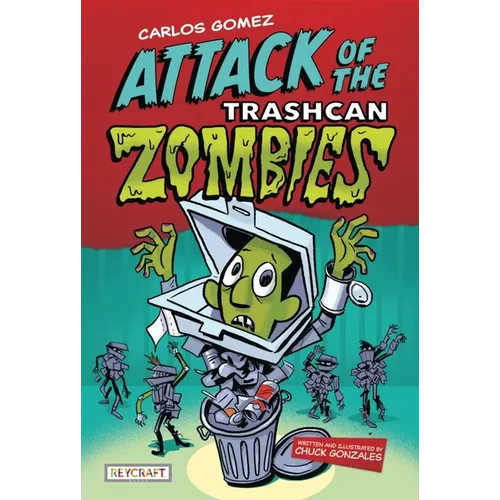 Attack of the Trashcan Zombies (Carlos Gomez, Book #2)