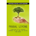Frugal Living: Learn Proven Strategies to Start Saving Money (Learn How to Cut Everyday Expenses in Half and Live Within Your Means)