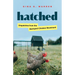Hatched: Dispatches from the Backyard Chicken Movement