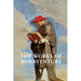 Works of Bonaventure: Journey of the Mind To God - The Triple Way, or, Love Enkindled - The Tree of Life - The Mystical Vine - On the Perfection of Li