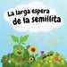 La larga espera de la semillita