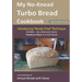 My No-Knead Turbo Bread Cookbook (Introducing "Hands-Free" Technique) (B&W Version): From the kitchen of Artisan Bread with Steve