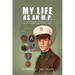 My Life as an M.P.