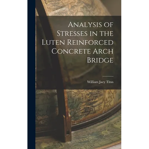 Analysis of Stresses in the Luten Reinforced Concrete Arch Bridge