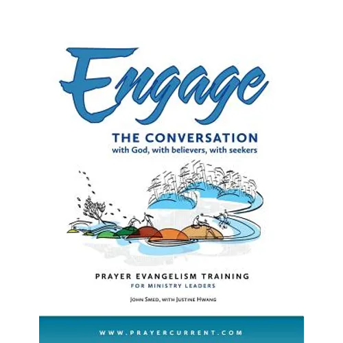 Engage the Conversation with God, with Believers, with Seekers: Prayer Evangelism Training for Ministry Leaders