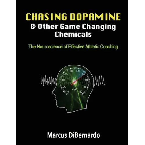Chasing Dopamine & Other Game Changing Chemicals: The Neuroscience of Effective Athletic Coaching