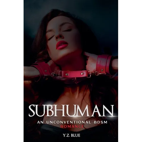 Subhuman: An Unconventional Bdsm Romance