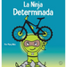 La Ninja Determinada: Un libro para niños sobre cómo lidiar con la frustración y desarrollar la perseverancia