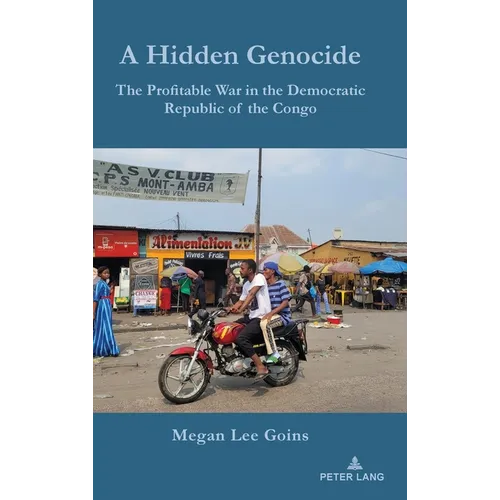 A Hidden Genocide: The Profitable War in the Democratic Republic of the Congo