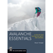 Avalanche Essentials: A Step-By-Step System for Safety and Survival