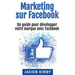 Marketing sur Facebook: Un guide pour développer votre marque avec Facebook