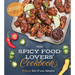 The Spicy Food Lovers' Cookbook: Fiery, No-Fuss Meals