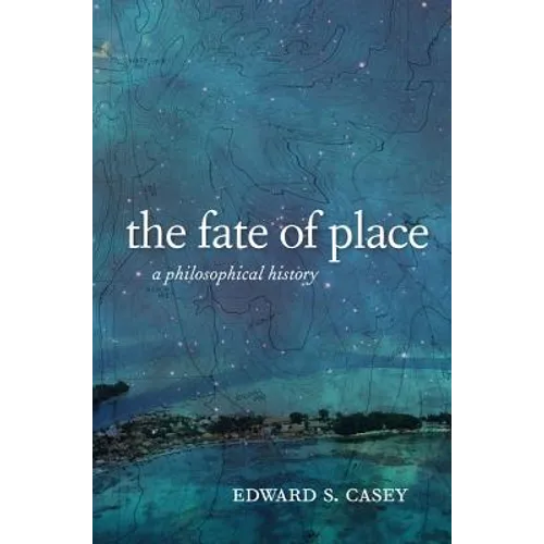 The Fate of Place: A Philosophical History