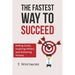 The Fastest Way to Succeed: Setting goals, inspiring others, and achieving victory