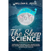 The Sleep Science: Learn How to Naturally Fall Asleep Faster, Stay Asleep Longer, Improve Sleep Disorders and Revitalize Your Life