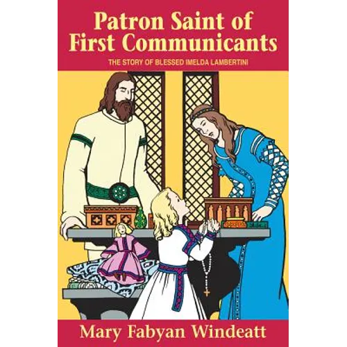 Patron Saint of First Communicants: The Story of Blessed Imelda Lambertini