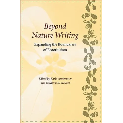 Beyond Nature Writing: Expanding the Boundaries of Ecocriticism