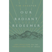 Our Radiant Redeemer: Lent Devotions on the Transfiguration of Jesus