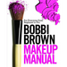 Bobbi Brown Makeup Manual: For Everyone from Beginner to Pro