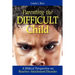 Parenting the Difficult Child: A Biblical Perspective on Reactive Attachment Disorder