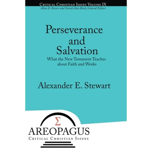 Perseverance and Salvation: What the New Testament Teaches about Faith and Works