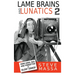 Lame Brains and Lunatics 2 (hardback): More Good, Bad and Forgotten of Silent Comedy