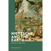 Nietzsche and the Earth: Biography, Ecology, Politics