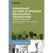 Communist Actors in African Decolonial Transitions: Comparative Perspectives