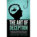 The Art Of Deception: How To Master And Use Subterfuge On Anyone