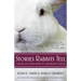 Stories Rabbits Tell: A Natural and Cultural History of a Misunderstood Creature